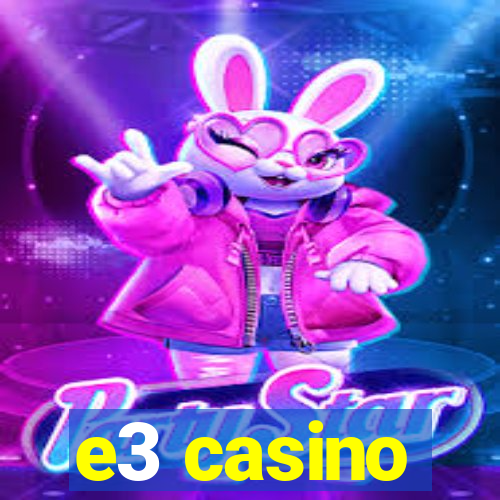 e3 casino